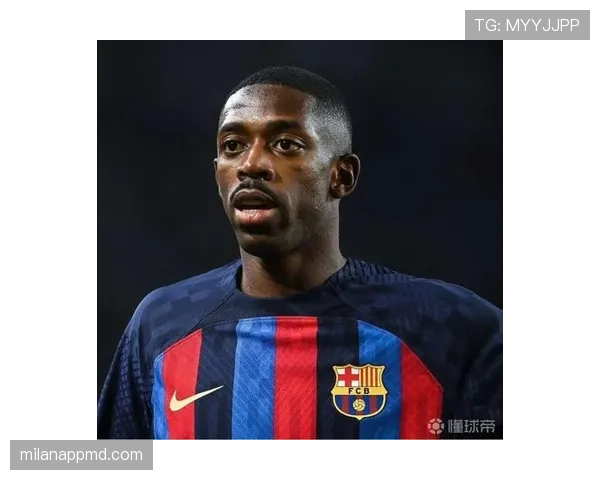 奥斯曼·登贝莱：哈维体系中承担边路核心职责